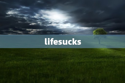 lifesucks