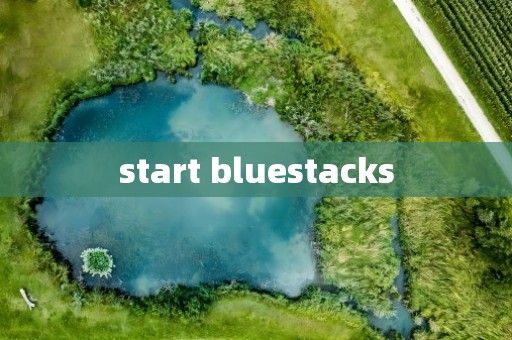 start bluestacks